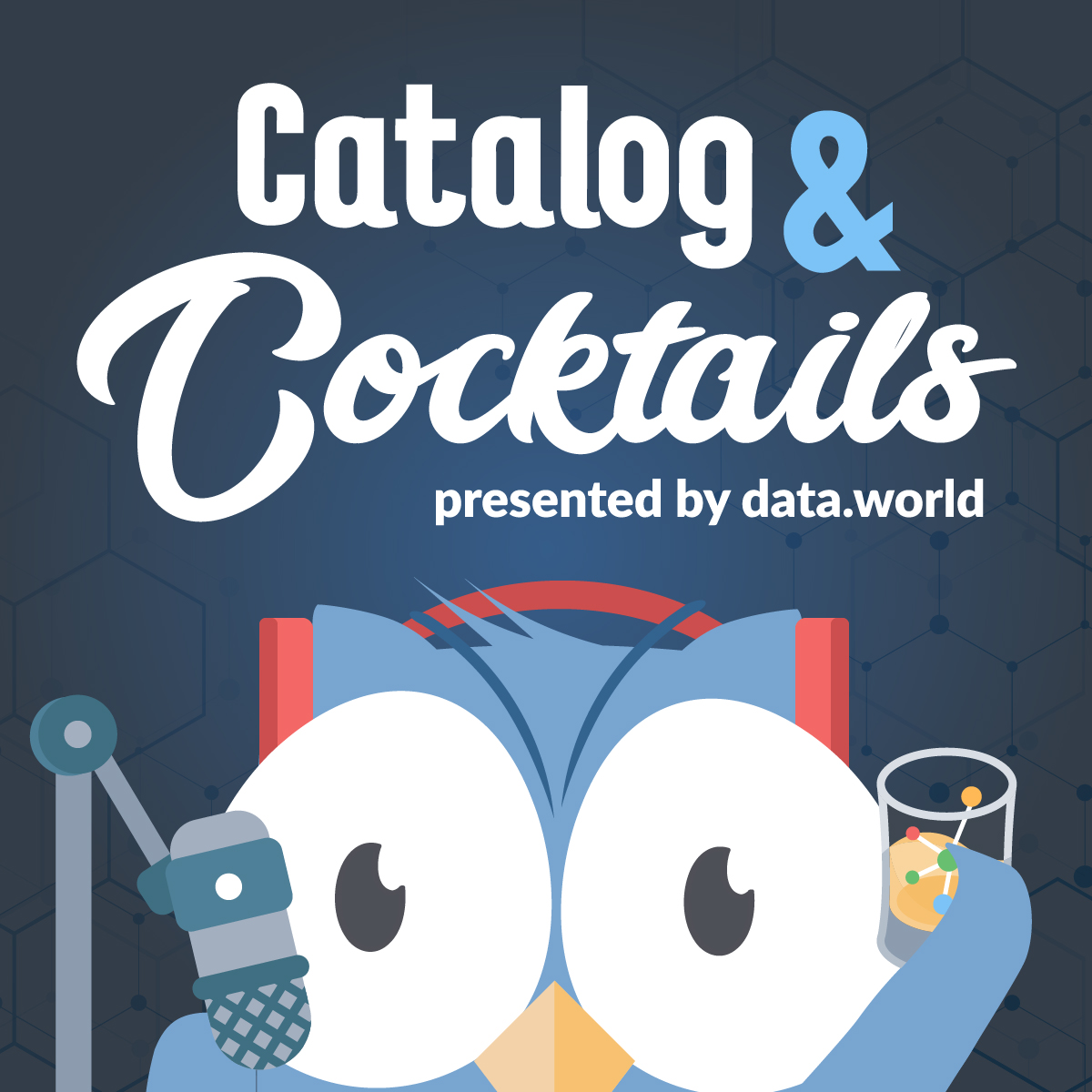 Catalog & Cocktails Podcast — Overview data.world